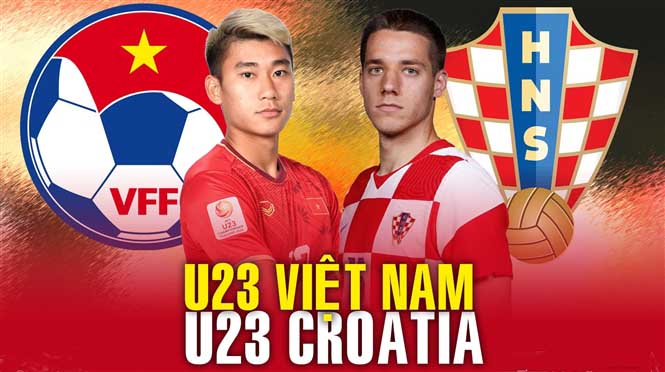Nhận định Soi Kèo U23 Việt Nam vs U23 Croatia: Tích lũy kinh nghiệm