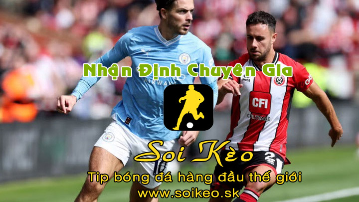 Soi Kèo tip bóng đá Man City - Sheffield United