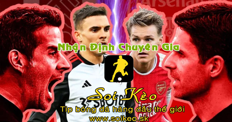 Soi Kèo tip bóng đá Fulham - Arsenal