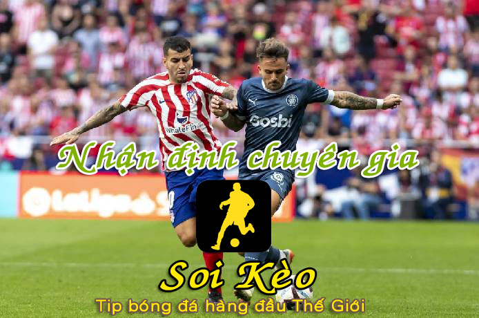 Soi Kèo Girona - Atletico Madrid