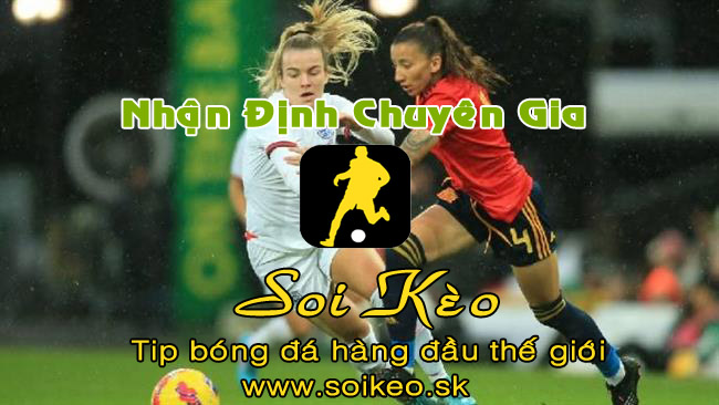 Soi Kèo tip bóng đá Nữ Tây Ban Nha - Nữ Anh