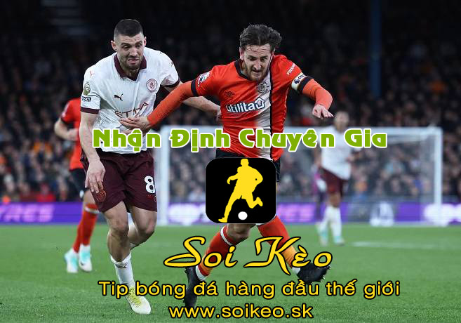 Soi Kèo tip bóng đá Luton - Man City