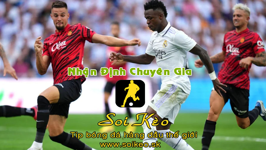 Soi Kèo tip bóng đá Mallorca - Real Madrid