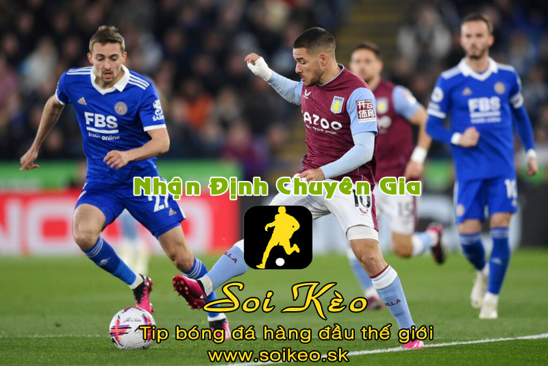 Soi Kèo Aston Villa - Leicester