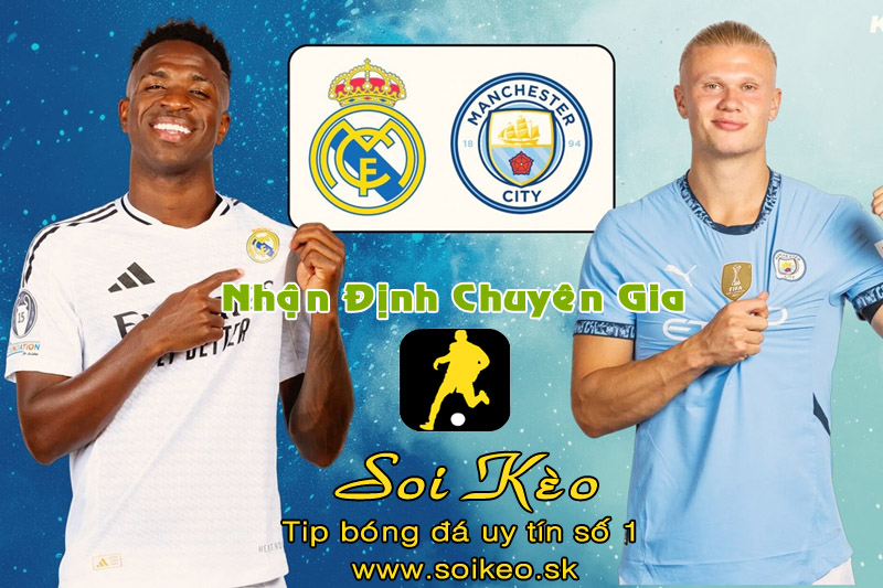 Soi Kèo Real Madrid - Man City