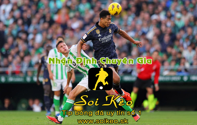 Soi Kèo Real Betis - Real Madrid