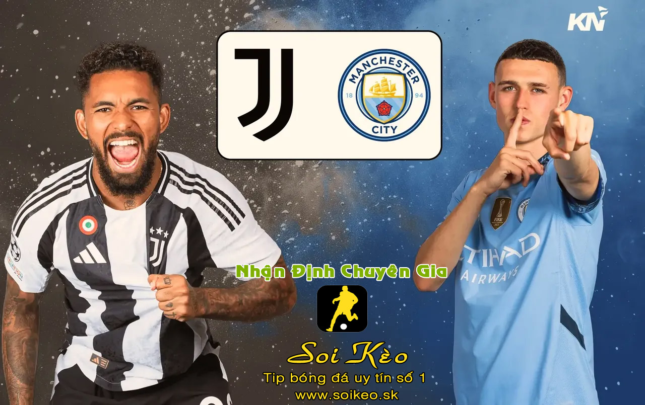 Soi Kèo Juventus - Man City