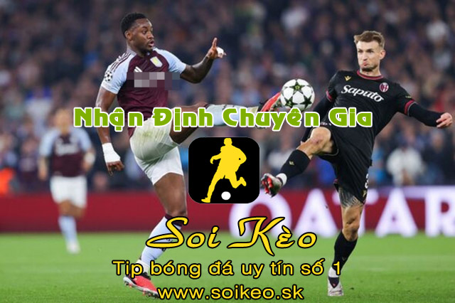 Soi Kèo Aston Villa - Bologna
